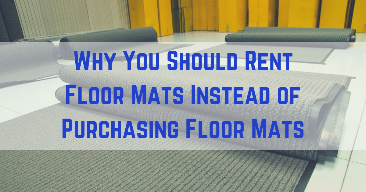 Oneerlijkheid trek de wol over de ogen belasting Why Floor Mat Rental is Better than Purchasing Mats
