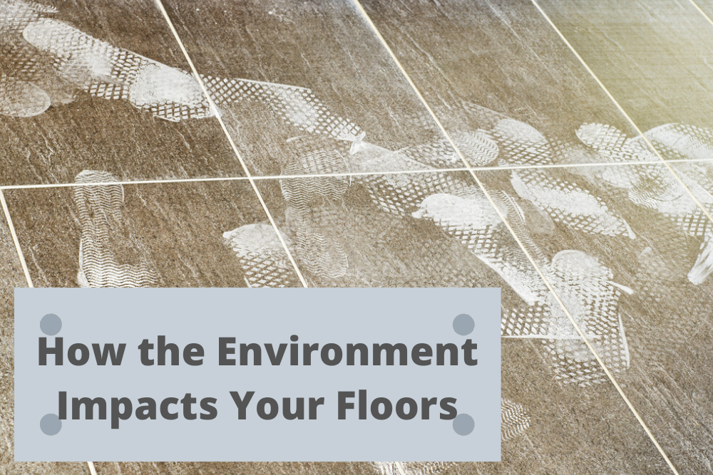 how the environment impacts your floors