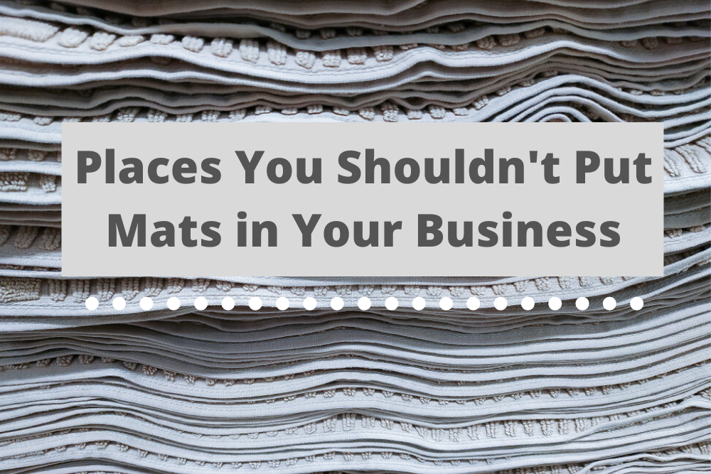 places you shouldn't put mats in your business