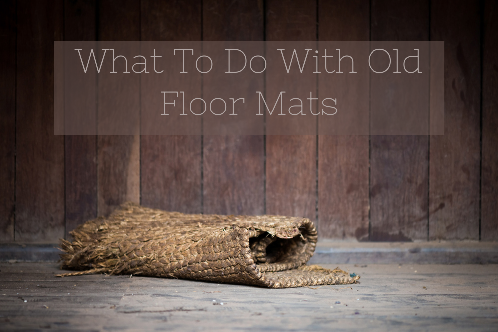 What To Do With Old Floor Mats